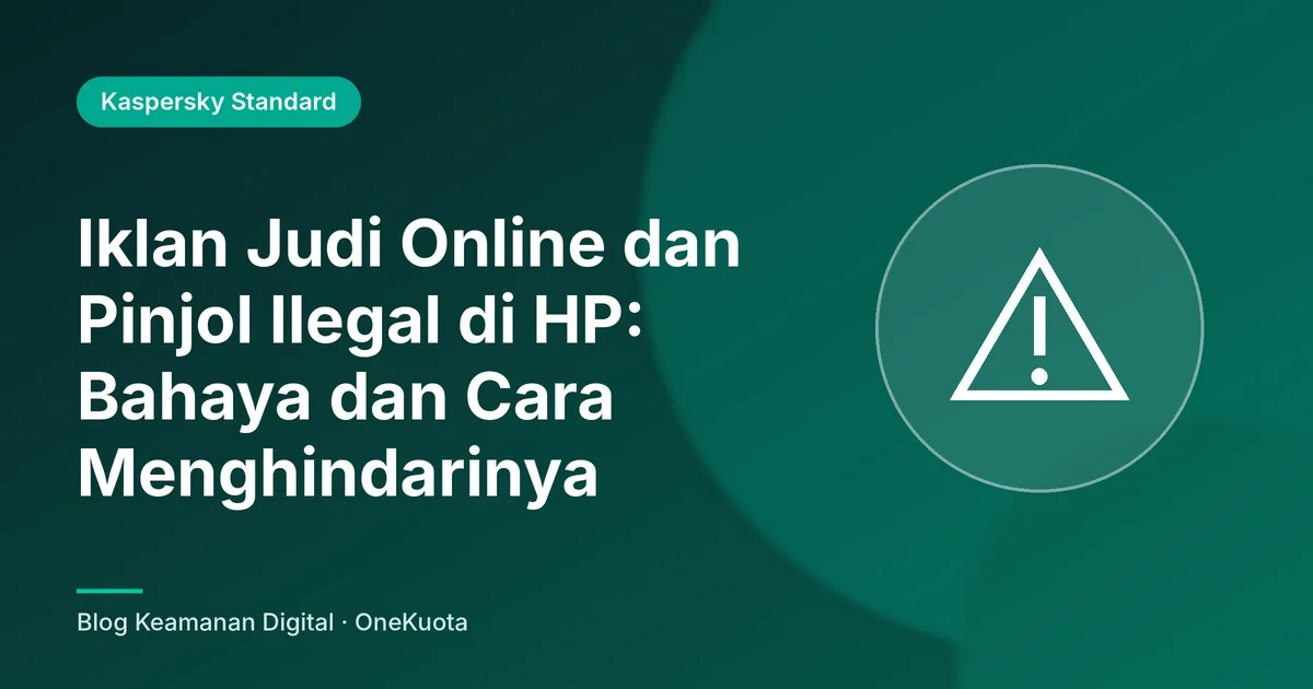 Gambar unggulan artikel: Iklan Judi Online dan Pinjol Ilegal di HP: Bahaya dan Cara Menghindarinya