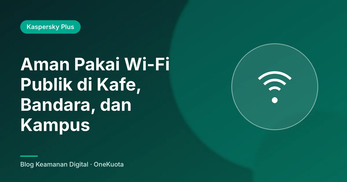 Gambar unggulan artikel: Aman Pakai Wi-Fi Publik di Kafe, Bandara, dan Kampus